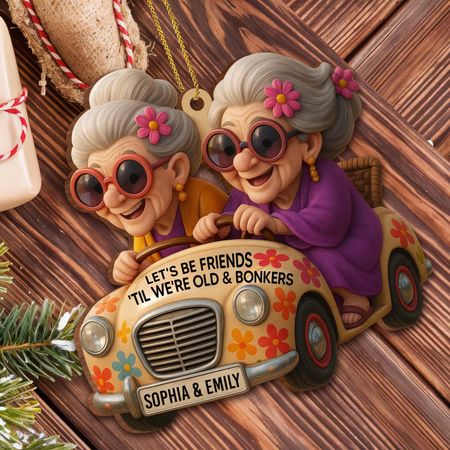 Let's Be Friends 'Til We're Old & Bonkers, Car and Flowers - Personalized Custom Wood Ornament, Custom Shaped